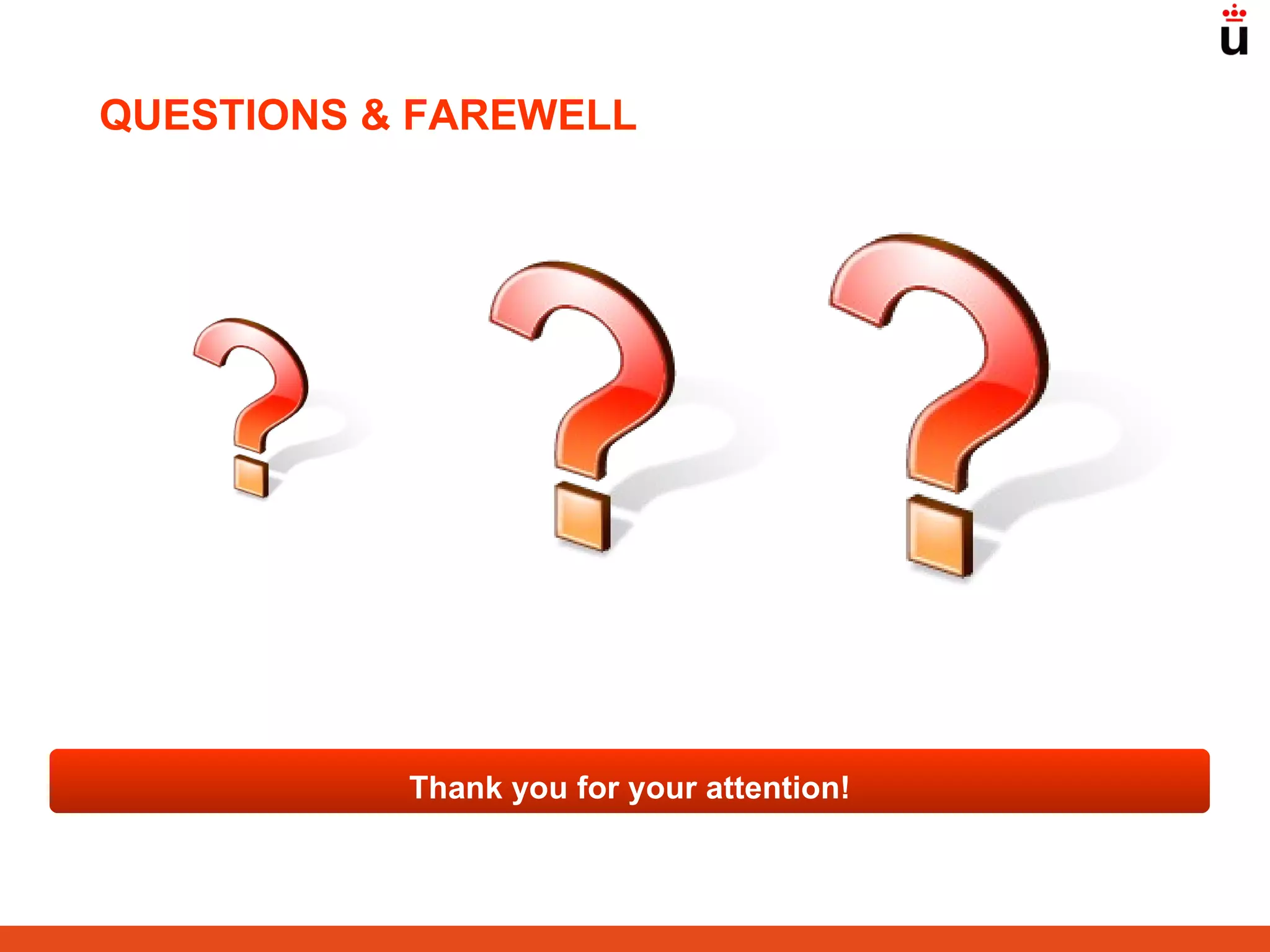 QUESTIONS & FAREWELL  Thank you for your attention! 