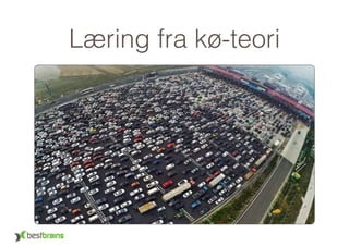 Læring fra kø-teori
 