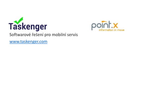 Softwarové řešení pro mobilní servis 
www.taskenger.com  