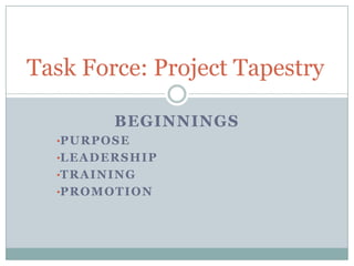 Task Force: Project Tapestry Beginnings ,[object Object]