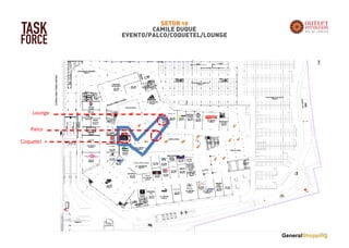 SETOR 10
CAMILE DUQUE
EVENTO/PALCO/COQUETEL/LOUNGE
TASK
FORCE
Palco
Coquetel
Lounge
 