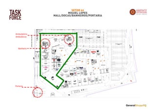 SETOR 02
MIGUEL LOPES
MALL/DOCAS/BANHEIROS/PORTARIA
Banheiro
Portaria
Ambulatório
Ambulância
TASK
FORCE
 
