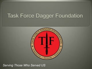 Task Force Dagger Foundation Serving Those Who Served US 