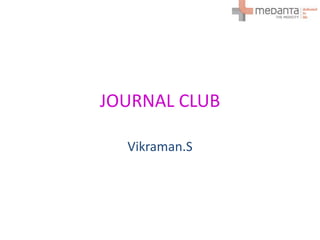 JOURNAL CLUB

  Vikraman.S
 