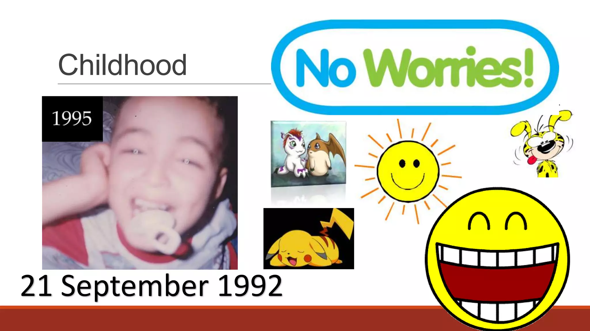 Childhood

21 September 1992

 