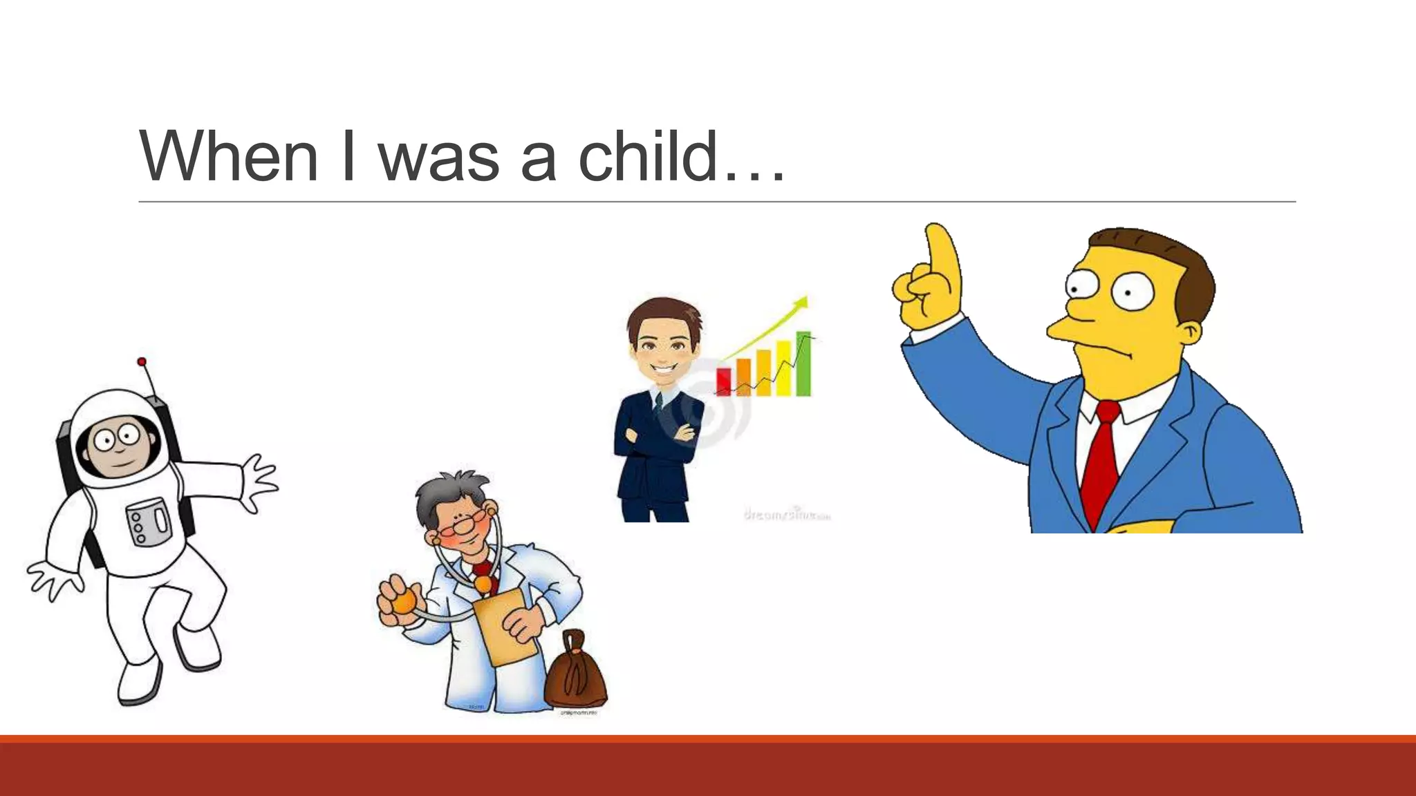 When I was a child…

 