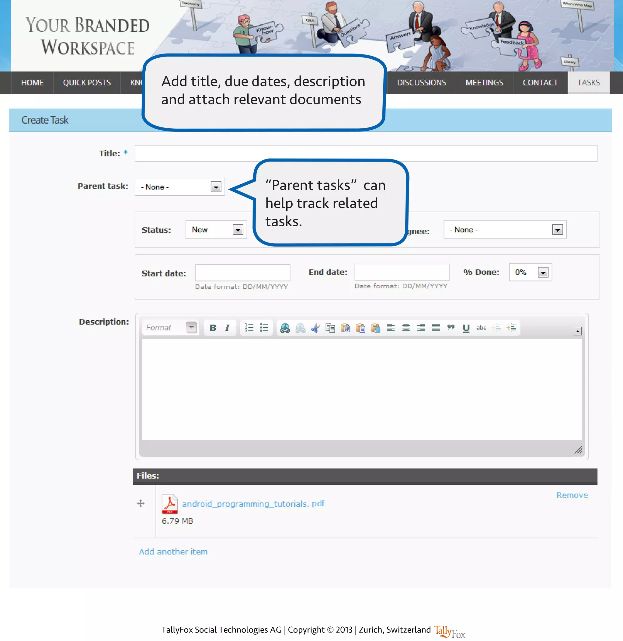 Add title, due dates, description
and attach relevant documents
“Parent tasks” can
help track related
tasks.