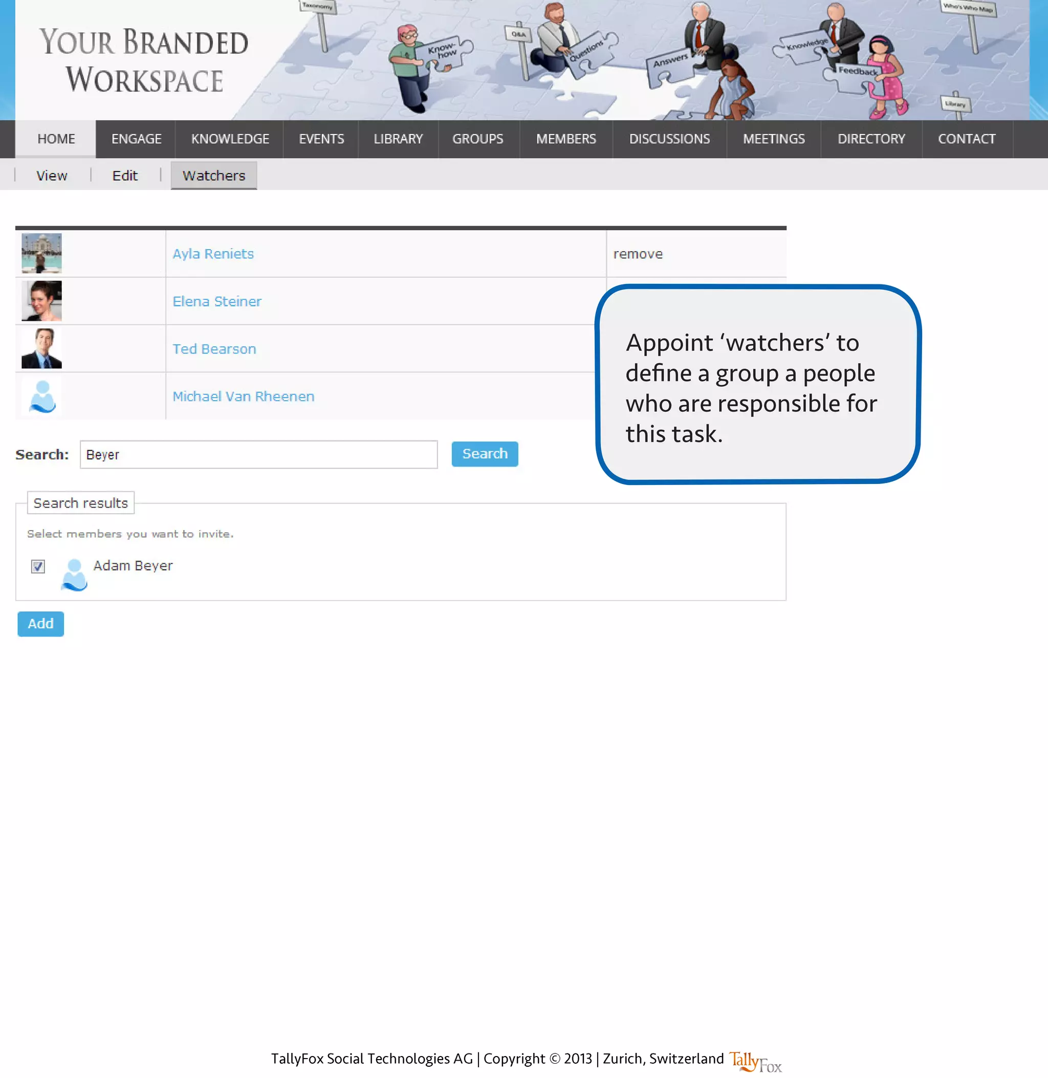 Appoint ‘watchers’ to
define a group a people
who are responsible for
this task.