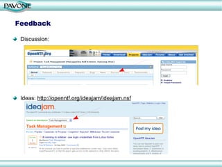 Feedback Discussion: Ideas:  http://openntf.org/ideajam/ideajam.nsf 