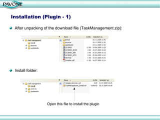 Installation (Plugin - 1) Open this file to install the plugin After unpacking of the download file (TaskManagement.zip): Install folder: 