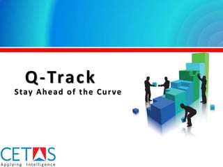 Q-Track
Stay Ahead of the Curve
 