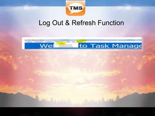 Log Out & Refresh Function
 