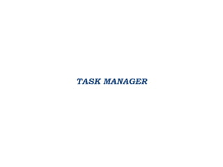 TASK MANAGER
 