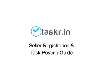 Seller Registration &
Task Posting Guide
 