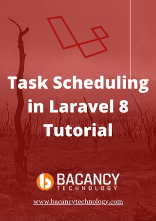 Task Scheduling
in Laravel 8
Tutorial
www.bacancytechnology.com
 