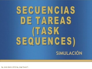 SIMULACIÓN SECUENCIAS DE TAREAS (TASK SEQUENCES) 