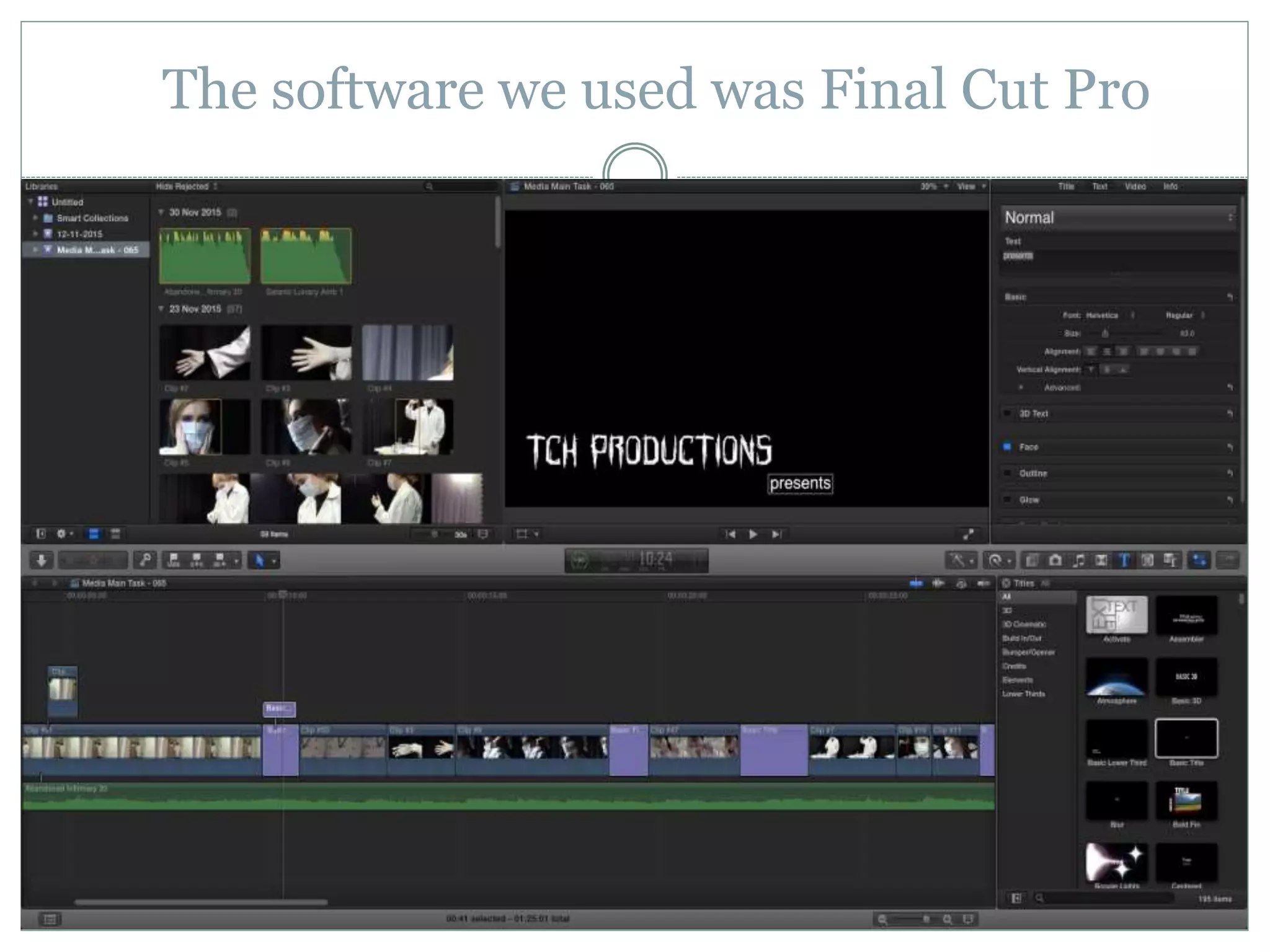 The software we used was Final Cut Pro
 
