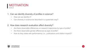 4
1. Can we identify diversity of profiles in science?
• How can we identify it?
• Can diversity in science be described i...