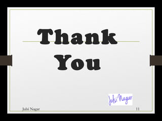 Julsi Nagar 11
Thank
You
 