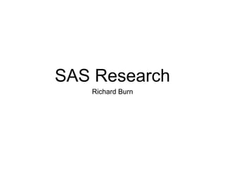 SAS Research
Richard Burn
 