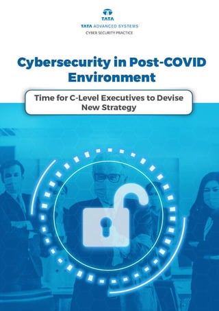Cybersecurity in the Post-COVID 19 Environment- Time for C-level Executive to Devise New Strategy