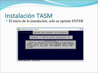 Instalación TASM El inicio de la instalación, solo se oprime ENTER 