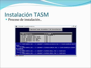 Instalación TASM Proceso de instalación.. 