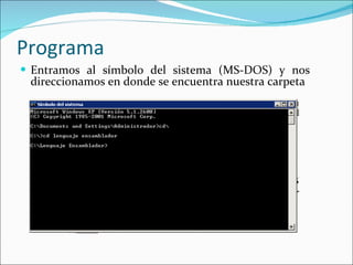 Programa Entramos al símbolo del sistema (MS-DOS) y nos direccionamos en donde se encuentra nuestra carpeta  