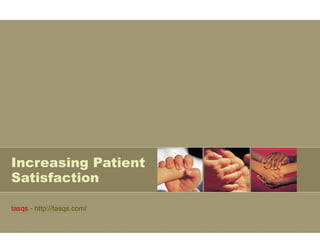 Increasing Patient Satisfaction tasqs  - http://tasqs.com/ 