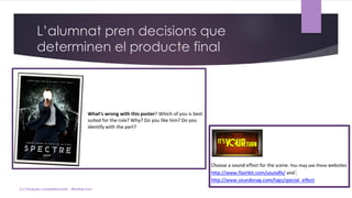 L’alumnat pren decisions que
determinen el producte final
(c) Tasques competencials - Montse Irun
 