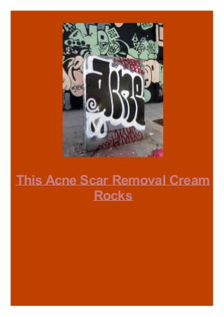 This Acne Scar Removal Cream
Rocks

 