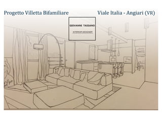 Progetto Villetta Bifamiliare Viale Italia - Angiari (VR)
GIOVANNI TASSANO
INTERIOR DESIGNER
 