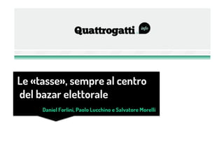 Le «tasse», sempre al centro
del bazar elettorale
     Daniel Forlini, Paolo Lucchino e Salvatore Morelli
 