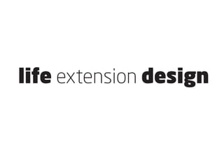 life extension design
 