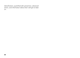 28
detoxification, quantified self, prevention, advanced
action, and information detox that I will get to later
on.
 