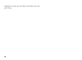 46
depends on how you do them and where you put
your focus.
 