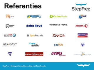 Referenties




StepFree | Strategische marktbewerking met Social media
 