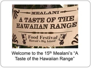 Welcome to the 15thMealani’s “A Taste of the Hawaiian Range” 