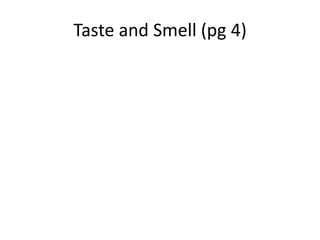 Taste and Smell (pg 4)
 