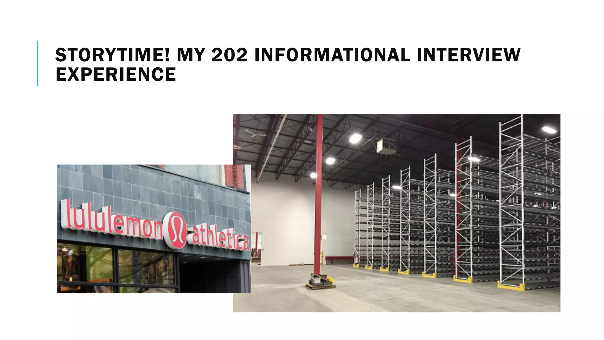 STORYTIME! MY 202 INFORMATIONAL INTERVIEW
EXPERIENCE
 