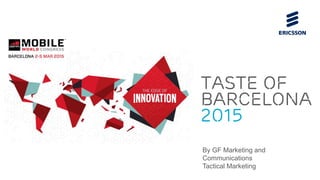 Taste of
Barcelona
2015
By GF Marketing and
Communications
Tactical Marketing
 