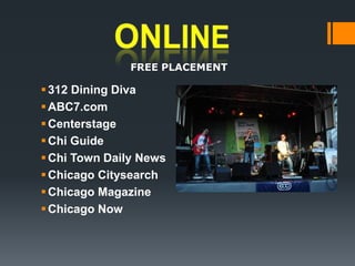 ONLINEFREE PLACEMENT312 Dining Diva ABC7.comCenterstageChi Guide Chi Town Daily NewsChicago CitysearchChicago MagazineChicago Now 