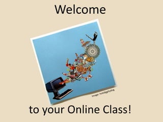 Welcometo your Online Class! Image: hotdiggitydog 