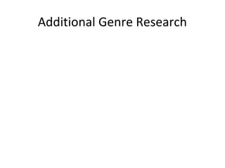 Additional Genre Research
 