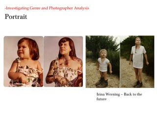 Portrait
-Investigating Genre and Photographer Analysis
Irina Werning – Back to the
future
 