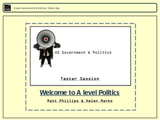 A level Government & Politics: Taster Day




                                            Taster Session


               ...