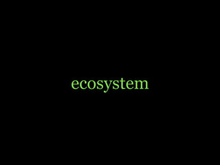 ecosystem
 
