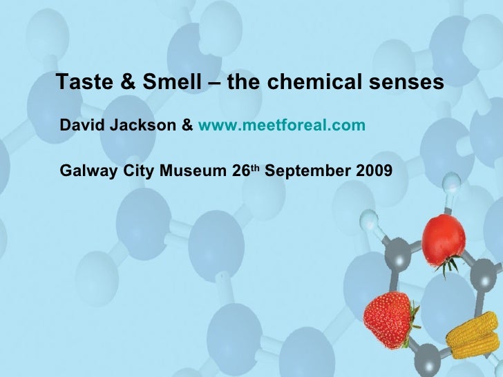 Taste & Smell The Chemical Senses, meetforeal