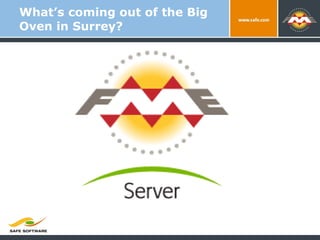 What’s coming out of the Big Oven in Surrey? 