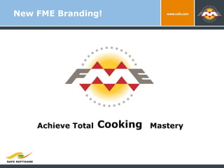New FME Branding! Achieve Total Spatial Data Mastery Cooking  